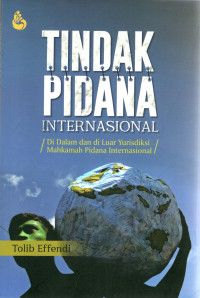 Tindak Pidana Internasional : di Dalam dan di Luar Yurisdiksi Mahkamah Pidana Internasional