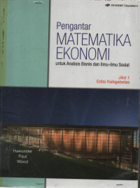 Pengantar Matematika Ekonomi : Untuk Analisi Bisinis dan Ilmu - ilmu Sosial Jilid 1