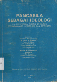 Pancasila Sebagai Ideologi: Dalam Berbagai Bidang Kehidupan Bermasyarakat, Berbangsa dan Bernegara