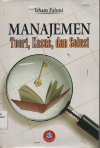 Manajemen : Teori, Kasus, dan Solusi