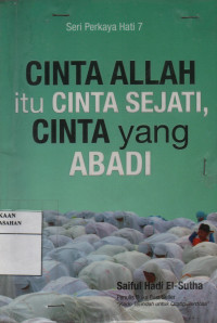 Cinta Allah Itu Cinta Sejati, Cinta Yang Abadi : Seri Perkara Hati 7