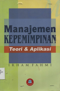 Manajemen Kepemimpinan : Teori dan Aplikasi