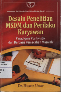 Desain Penelitian MSDM dan Perilaku Karyawan : Paradigma Positivistik dan Berbasis Pemecahan Masalah