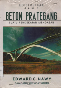 Beton Prategang : Suatu Pendekatan Mendasar Jilid 1