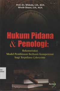 Hukum Pidana & Penologi: Rekonstruksi Model Pembinaan Berbasis Komputeer Bagi Terpidana Cybercrime