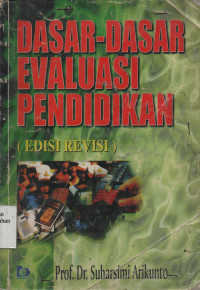Dasar-Dasar Evaluasi Pendidikan (Edisi Revisi)