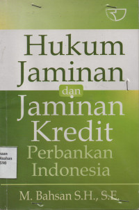 Hukum Jaminan Dan Jaminan Kredit Perbankan Indonesia