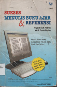 Sukses Menulis Buku Ajar dan Referensi : Teknik dan Strategi Menjadikan Anda Layak Diterbitkan