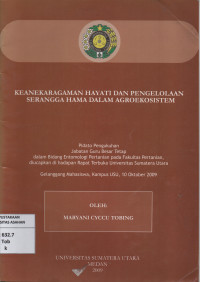 Keanekaragaman Hayati dan Pengelolaan Serangga Hama Dalam Agroekosistem : Pidato Pengukuhan Jabatan Guru Besar Tetap dalam Bidang Entomologi Pertanian pada Fakultas Pertanian, diucapkan di Hadapan Rapat Terbuka Unversitas Sumatera Utara (Gelanggang Mahasiswa, Kampus USU, 10 Oktober 2009)