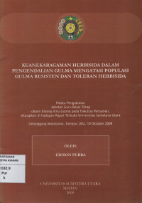 Keanekaragaman Herbisida Dalam Pengendalian Gulma Mengatasi Populasi Gulma Resisten Dan Toleran Herbisida : Pidato Pengukuhan Jabatan Guru Besar Tetap dalam Bidang Ilmu Gulma pada Fakultas Pertanian, diucapkan di Hadapan Rapat Terbuka Unversitas Sumatera Utara (Gelanggang Mahasiswa, Kampus USU, 10 Oktober 2009)