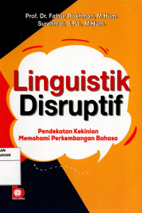 Image of Linguistik Disruptif : Pendekatan Kekinian Memahami Perkembangan Bahasa